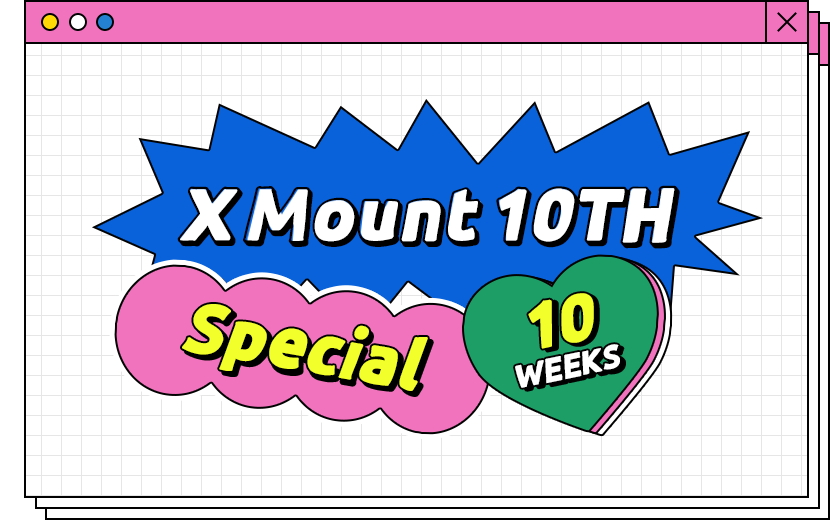 X Mount 10TH Special 10 WEEKS